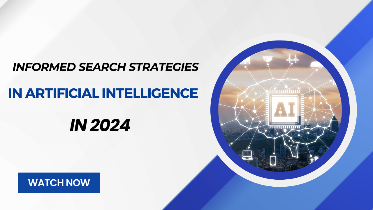 Informed search strategies in artificial intelligence in 2024