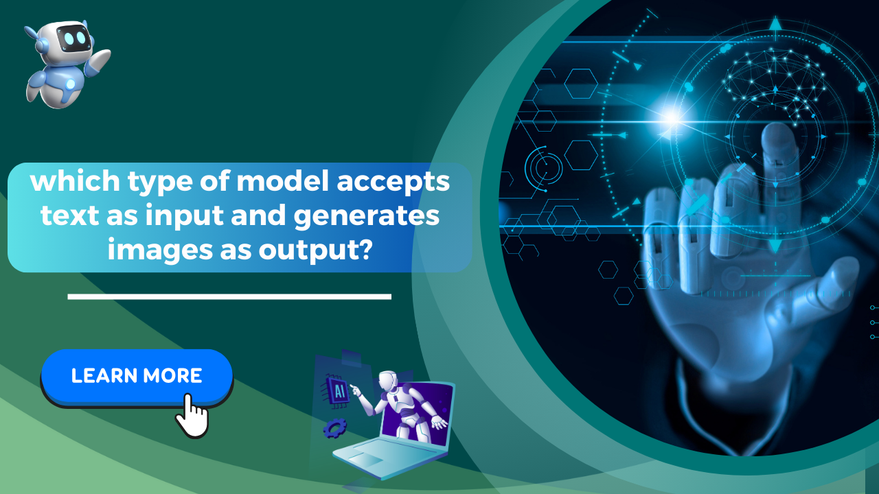 Which type of model accepts text as input and generates images as output