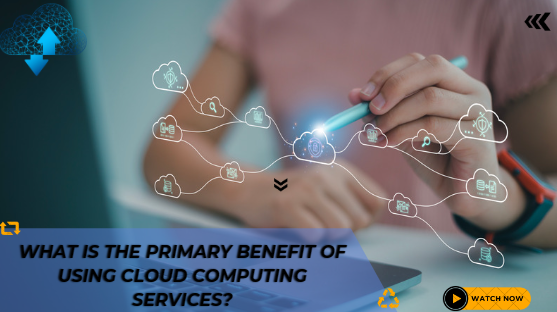 What is the primary benefit of using cloud computing services