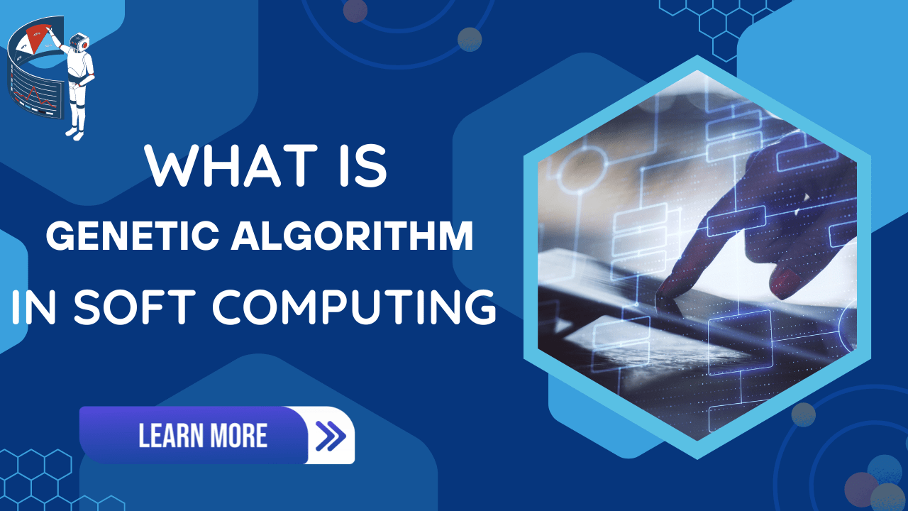 What Is Genetic Algorithm In Soft Computing