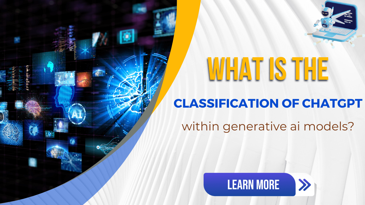 What Is The Classification Of Chatgpt Within Generative AI Models