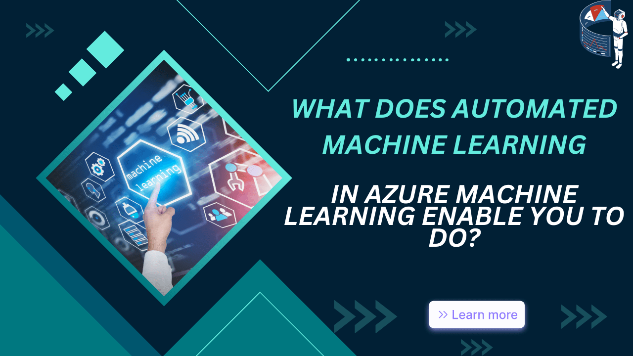 What Does Automated Machine Learning In Azure Machine Learning Enable You To Do