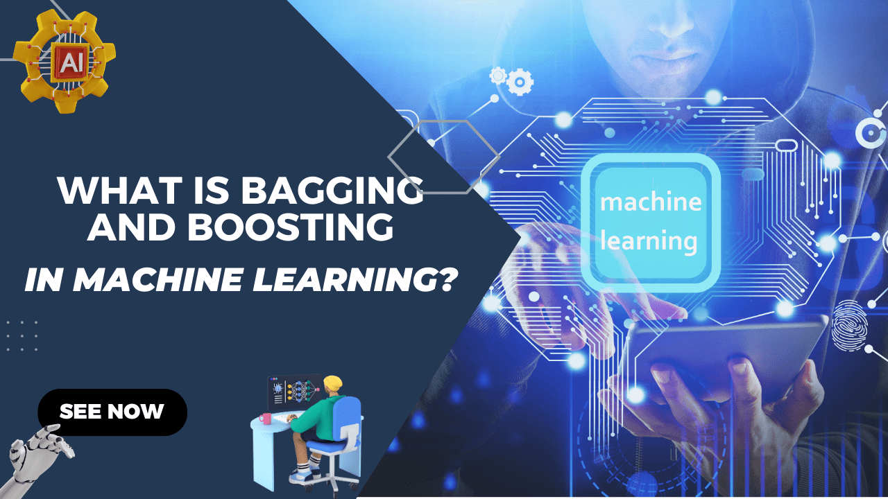 What Is Bagging And Boosting In Machine Learning