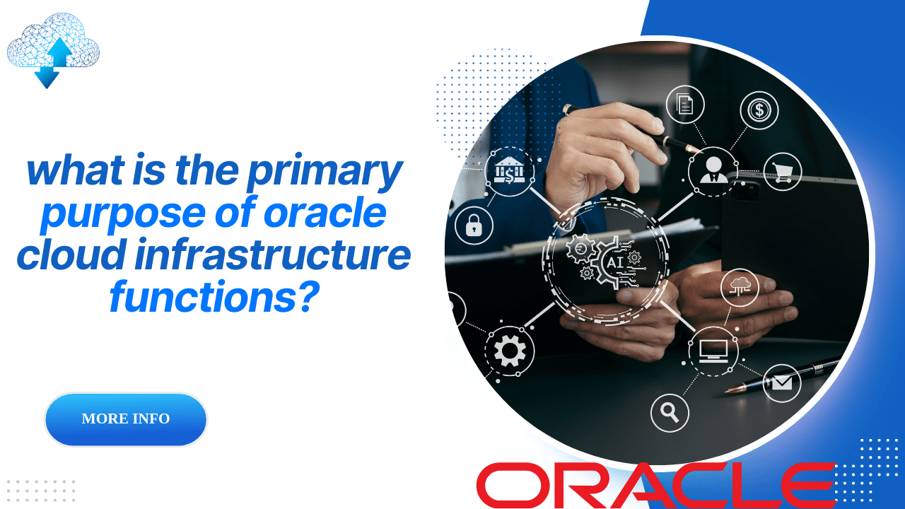 What Is The Primary Purpose Of Oracle Cloud Infrastructure Functions